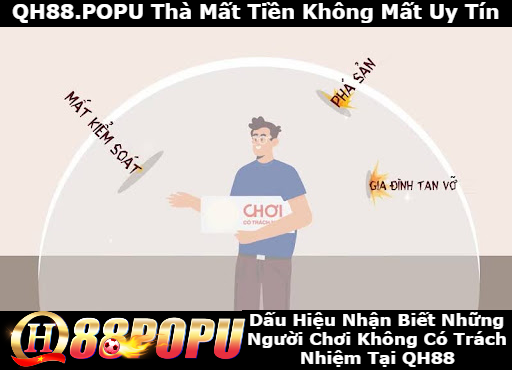 dau-hieu-nhan-biet-nhung-nguoi-choi-co-trach-nhiem-qh88