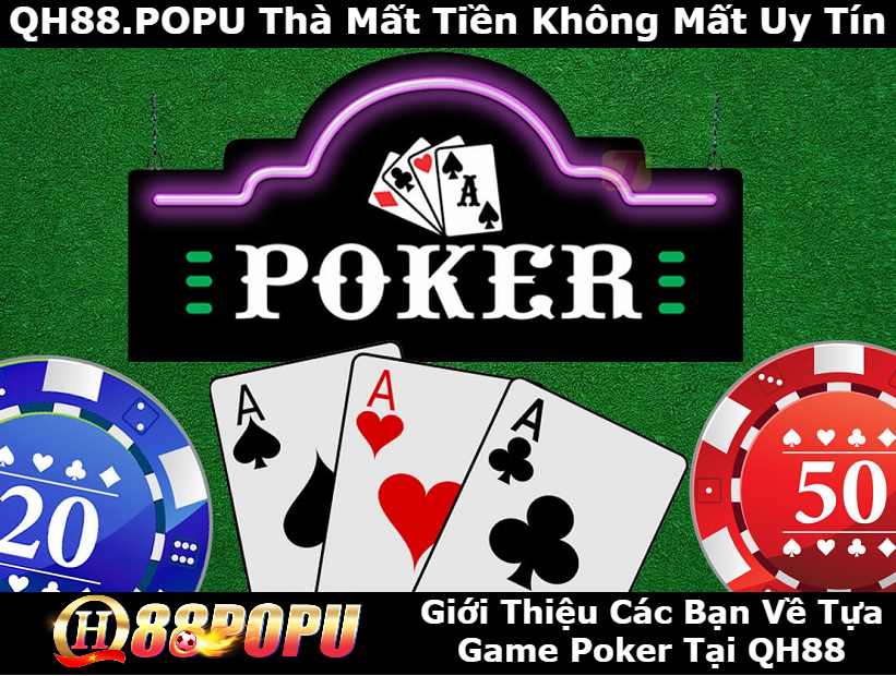 gioi-thieu-voi-cac-ban-tua-game-poker-tai-qh88